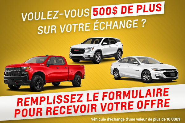 500$ de plus pour votre échange