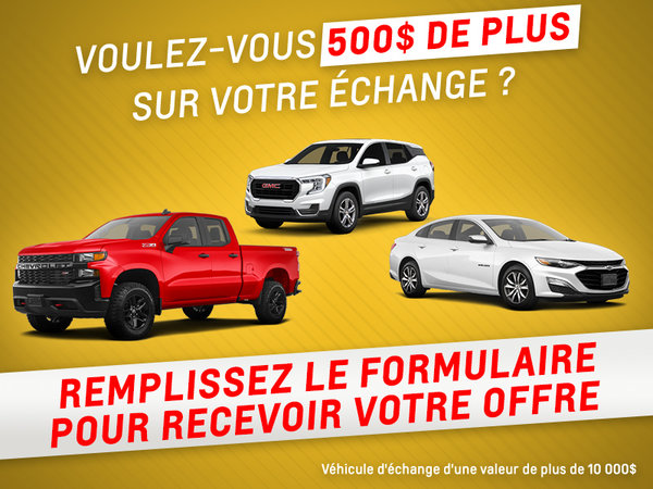 500$ de plus pour votre échange