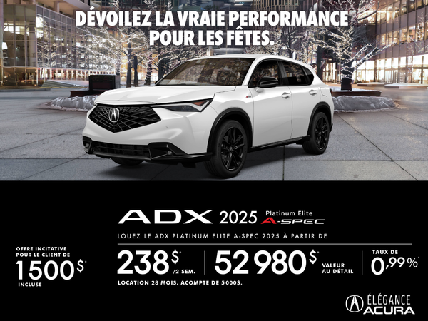 OFFRE DE LOCATION EXCLUSIVE SUR LE ACURA ADX PLATINUM ELITE A-SPEC 2025 !