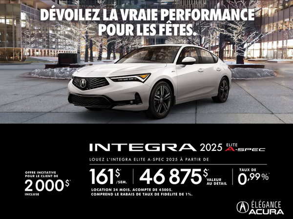 OFFRE DE LOCATION EXCLUSIVE SUR L’ACURA INTEGRA ÉLITE A-SPEC 2025 !