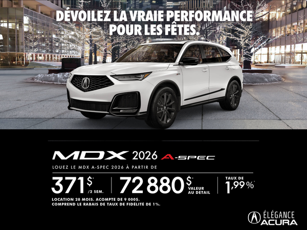 OFFRE DE LOCATION EXCLUSIVE SUR L’ACURA MDX A-SPEC 2026 !