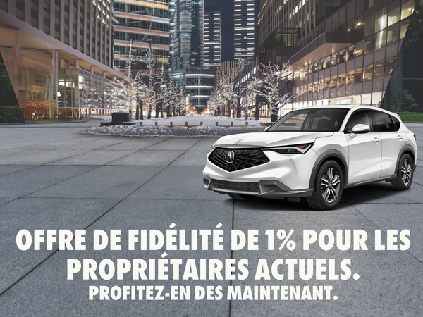Récompense de fidélité : Économisez 1% sur votre financement ou location Acura