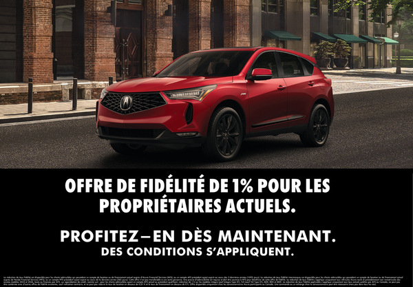Récompense de fidélité : Économisez 1% sur votre financement ou location Acura