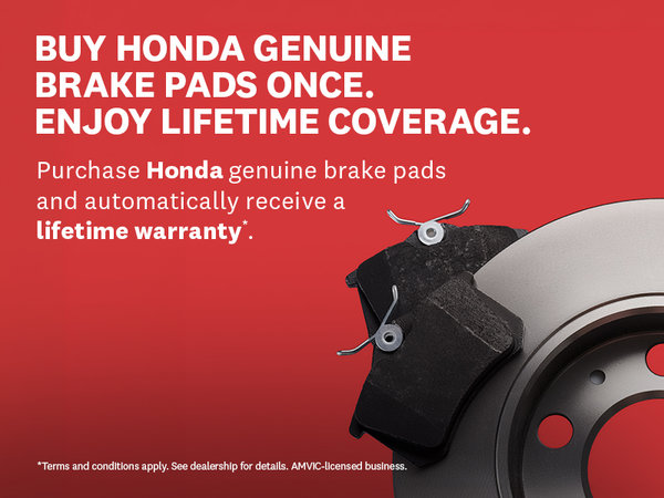 Buy Honda genuine brake pads once. Enjoy lifetime coverage.