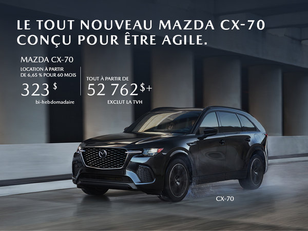 Mazda Gabriel St-Laurent - Le tout nouveau Mazda CX-70  CONÇU POUR ÊTRE AGILE.