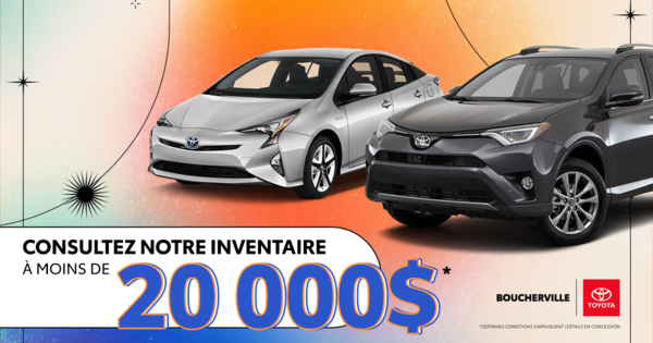 INVENTAIRE À MOINS DE 20 000$ !