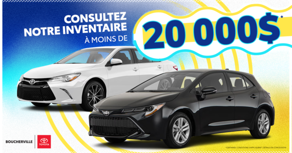INVENTAIRE À MOINS DE 20 000$ !