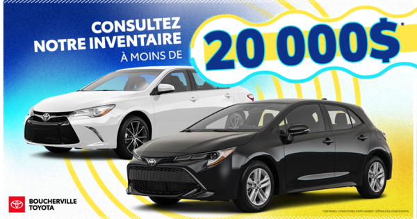 INVENTAIRE À MOINS DE 20 000$ !