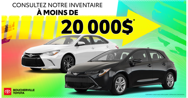 INVENTAIRE À MOINS DE 20 000$ !