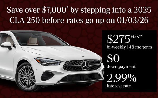 Save over $7,000* by stepping into a 2025 CLA 250 before rates go up on March 1st