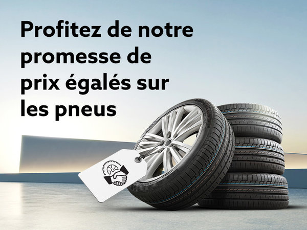 Profitez de notre promesse de prix égalés sur les pneus