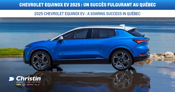 2025 Chevrolet Equinox EV : A soaring success in Québec