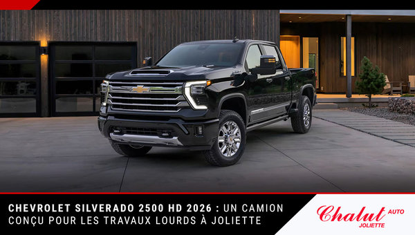 Chevrolet Silverado 2500 HD 2026 : un camion conçu pour les travaux lourds à Joliette