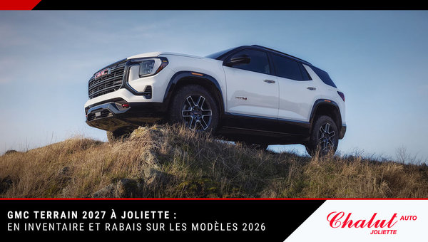 GMC Terrain 2027 à Joliette : en inventaire et rabais sur les modèles 2026
