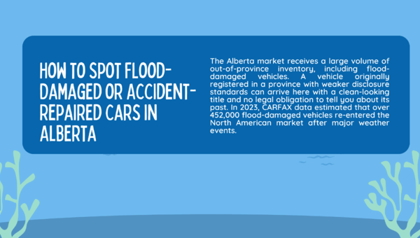 How to Spot Flood-Damaged or Accident-Repaired Cars in Alberta — Buyer Guide for 2026