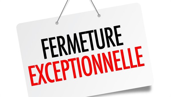 Fermeture exceptionnelle