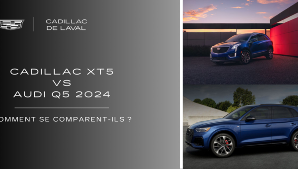 Cadillac XT5 vs Audi Q5 2024 : comment se comparent-ils ?