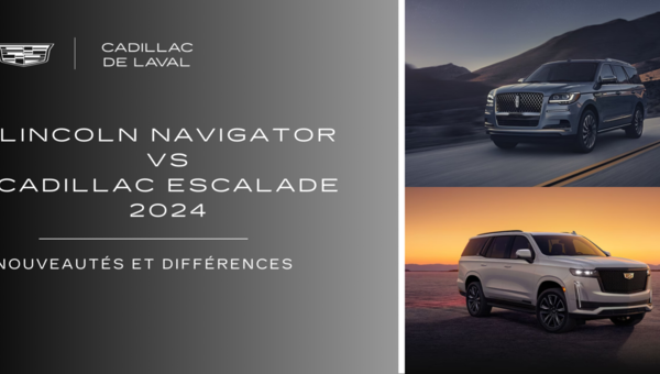 Lincoln Navigator vs Cadillac Escalade 2024 : Nouveautés et différences