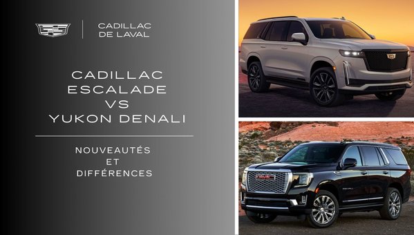 Cadillac Escalade vs Yukon Denali 2024 : nouveautés et différences