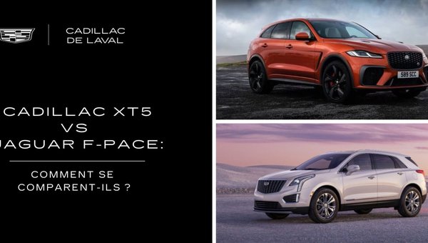 Cadillac XT5 vs Jaguar F-Pace: comment se comparent-ils ?