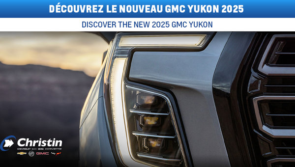 Découvrez le Nouveau GMC Yukon 2025 chez Christin Automobile