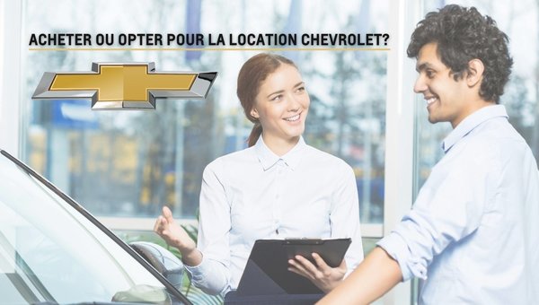 Acheter ou opter pour la location Chevrolet? On vous dit tout!