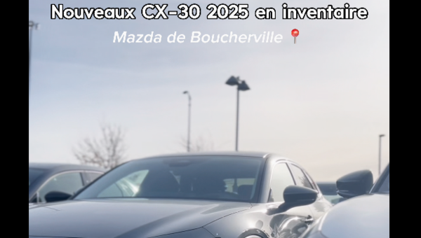 LES TOUT NOUVEAUX CX-30 2025 !