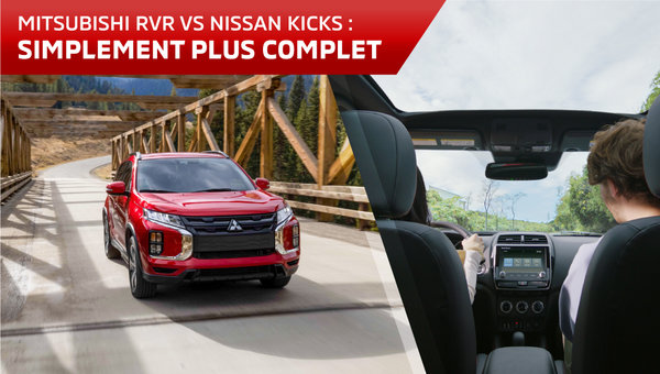 Mitsubishi RVR vs Nissan Kicks : simplement plus complet