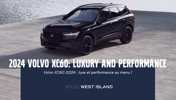 The 2024 Volvo XC60: Luxury and Performance on the Agenda!