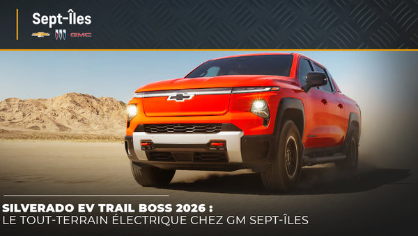 Silverado EV Trail Boss 2026 : Le tout-terrain électrique chez GM Sept-îles