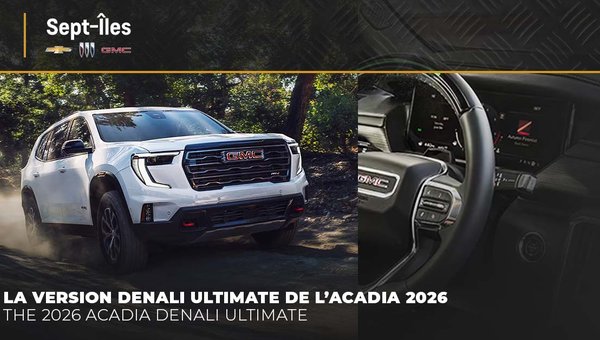 Le luxe et la puissance s’unissent dans le tout nouveau GMC Acadia 2026