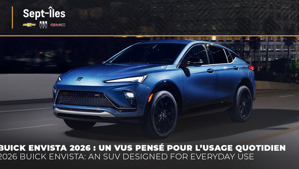 Buick Envista 2026 : le VUS au style premium accessible qui mérite l’attention à Sept-Îles