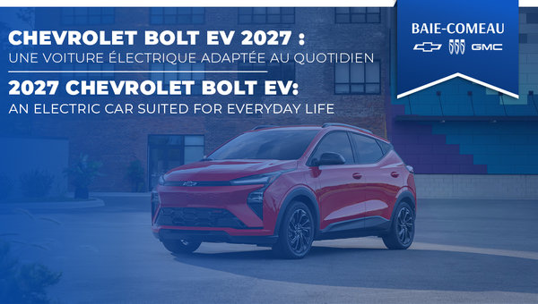 Chevrolet Bolt EV 2027 : une voiture électrique adaptée au quotidien à Baie-Comeau?