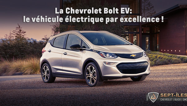 Chevrolet Bolt EV : véhicule électrique par excellence!