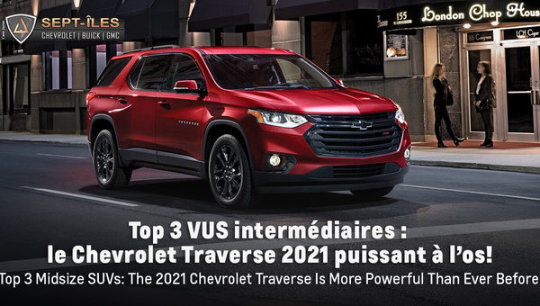 Top 3 VUS intermédiaires : le Chevrolet Traverse 2021 puissant à l’os!