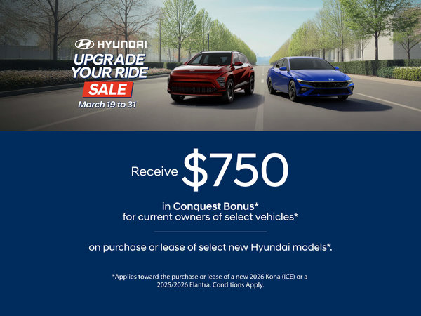 Upgrade Your Ride - $750 Conquest Bonus