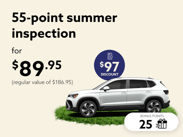 Summer is yours. Hit the road with total peace of mind, with our 55-point inspection.