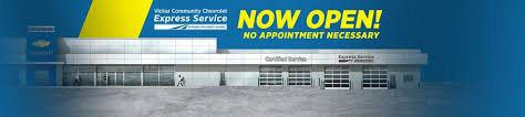NEW VICKAR COMMUNITY CHEVROLET EXPRESS SERVICE DRIVE-THRU OPEN FOR BUSINESS