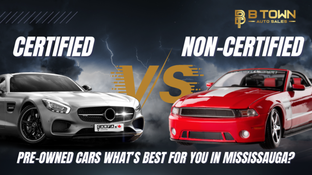 Certified vs. Non-Certified Pre-Owned Cars: What’s Best for You in Mississauga?
