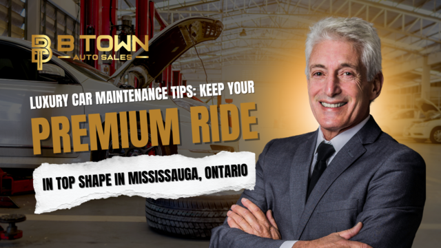 Luxury Car Maintenance Tips: Keep Your Premium Ride in Top Shape in Mississauga, Ontario