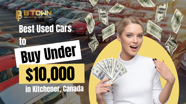 Best Used Cars to Buy Under $10,000 in Kitchener, Canada for 2026