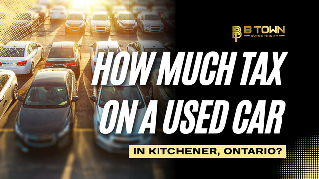 How Much Tax on a Used Car in Kitchener, Ontario?