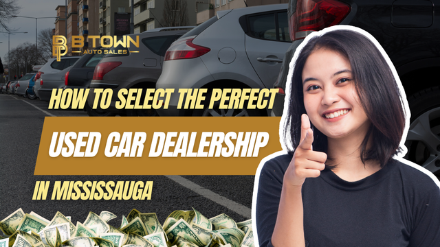 How to Select the Perfect Used Car Dealership in Mississauga