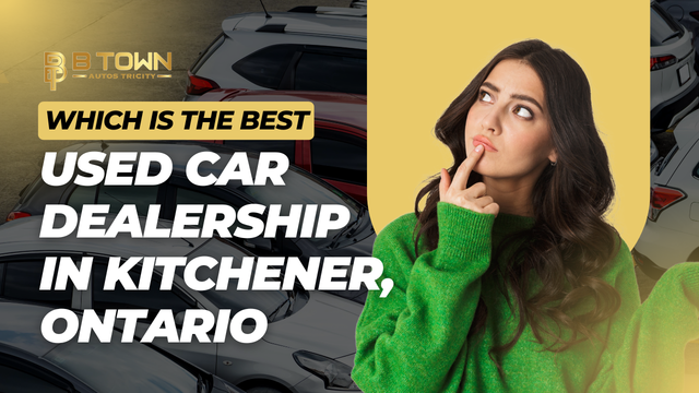Which Is the Best Used Car Dealership in Kitchener, Ontario?