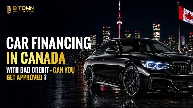 Car Financing in Canada with Bad Credit: Can You Still Get Approved?