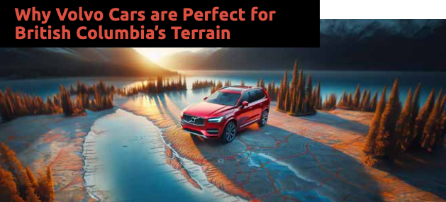 Why Volvo Cars are Perfect for British Columbia’s Terrain