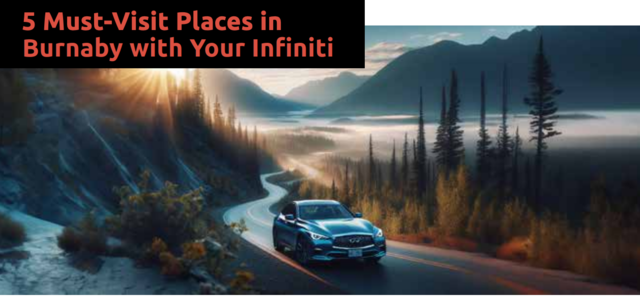 5 Must-Visit Places in Burnaby with Your Infiniti