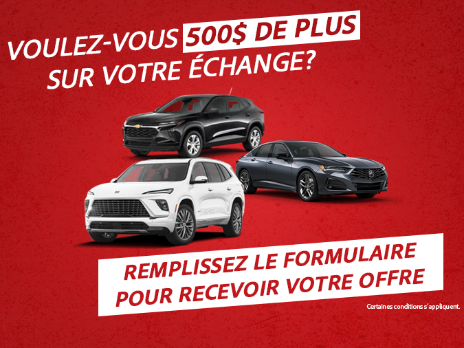 500$ de plus pour votre échange