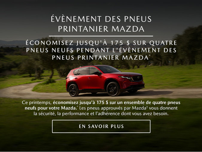 ÉVÈNEMENT DES PNEUS PRINTANIER MAZDA