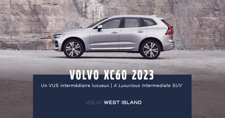 Volvo XC60 2023 : un VUS intermédiaire luxueux